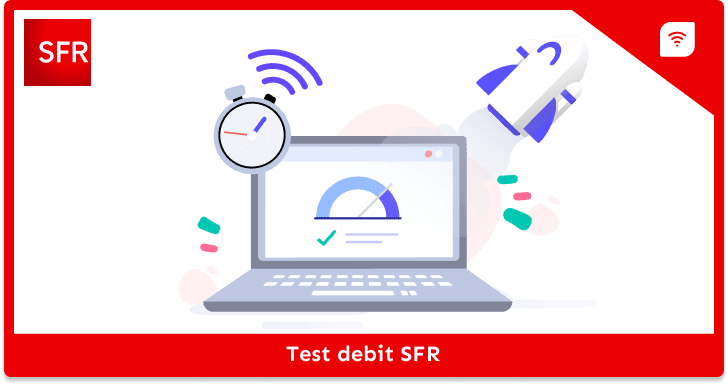 Comment réaliser un test débit SFR pour sa box ?